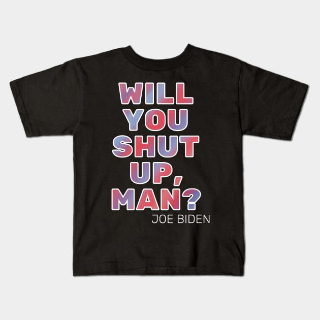 Will You Shut Up, Man Tie Dye Kids T-Shirt by GrellenDraws